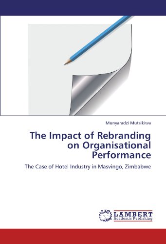 The Impact of Rebranding on Organisational Performance: The Case of Hotel Industry in Masvingo, Zimbabwe
