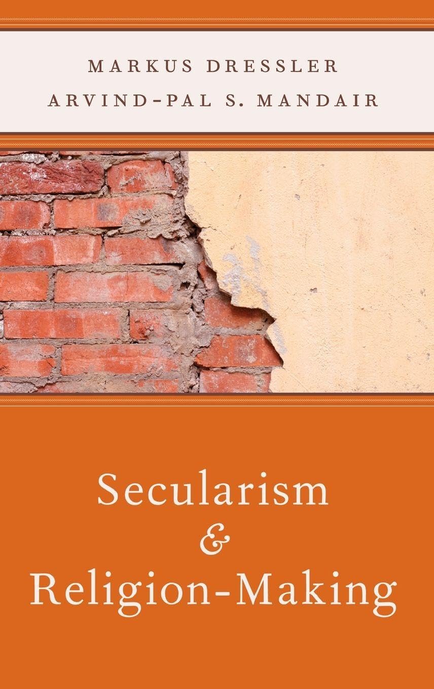 Secularism and Religion-Making (Reflection and Theory in the Study of Religion)