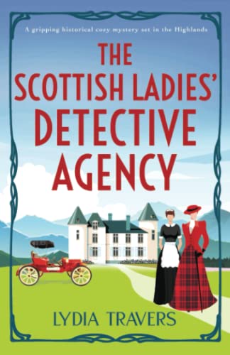 Lydia Travers The Scottish Ladies' Detective Agency, A Gripping Historical Cozy Mystery Set In The Highlands