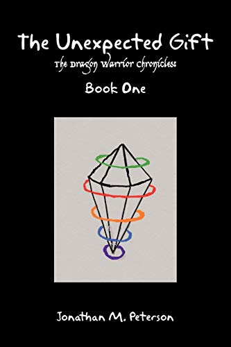 The Unexpected Gift: The Dragon Warrior Chronicles: Book One