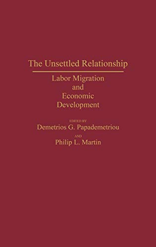 The Unsettled Relationship: Labor Migration and Economic Development (Contributions in Labor Studies)