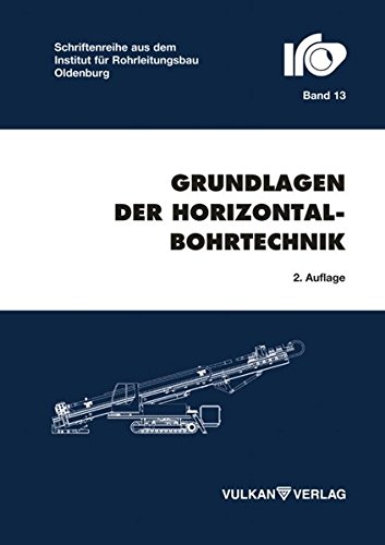 Grundlagen der Horizontalbohrtechnik (Schriftenreihe des Instituts für Rohrleitungsbau an der Fachhochschule Oldenburg)