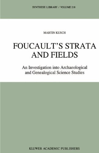 Foucault's Strata and Fields: An Investigation into Archaeological and Genealogical Science Studies (Synthese Library)