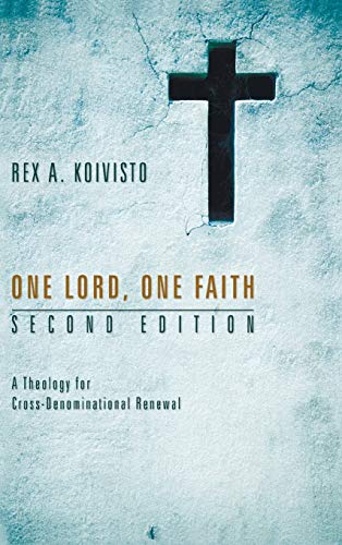 One Lord, One Faith, Second Edition: A Theology for Cross-Denominational Renewal