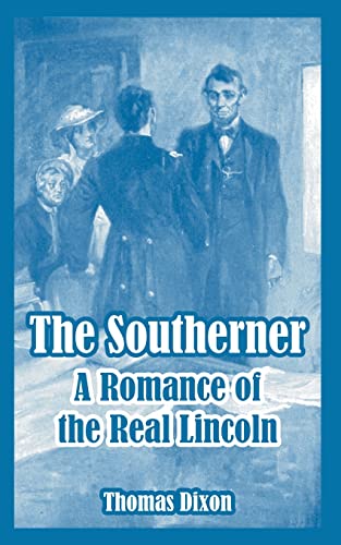 The Southerner: A Romance of the Real Lincoln