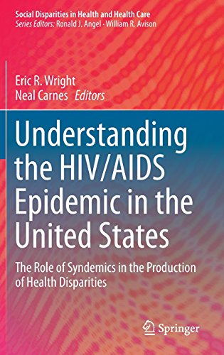 Understanding the HIV/AIDS Epidemic in the United States: The Role of Syndemics in the Production of Health Disparities (Social Disparities in Health and Health Care)