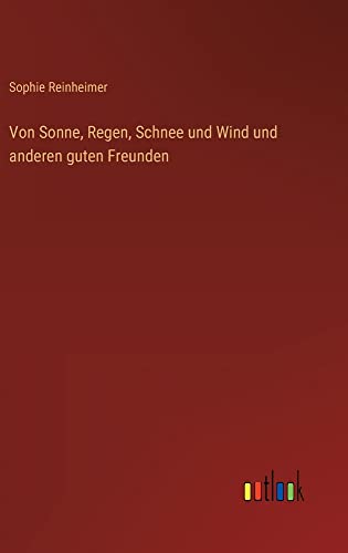Von Sonne, Regen, Schnee und Wind und anderen guten Freunden