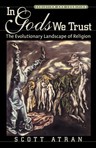In Gods We Trust: The Evolutionary Landscape of Religion (Evolution and Cognition)