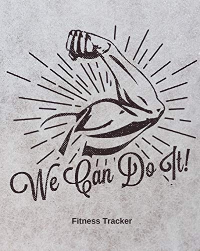 We Can Do It! Fitness Tracker: Strength Training | Cardio | Exercise and Diet Workbook