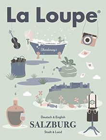 La Loupe Salzburg No. 2 Sommerausgabe: Das Magazin mit integriertem Restaurant & Hotelguide für Salzburg.