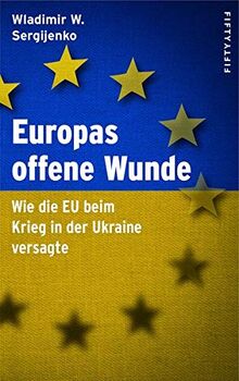 Europas offene Wunde: Wie die EU beim Krieg in der Ukraine versagte