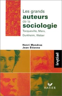 Les grands auteurs de la sociologie : Durkheim, Marx, Tocqueville, Weber