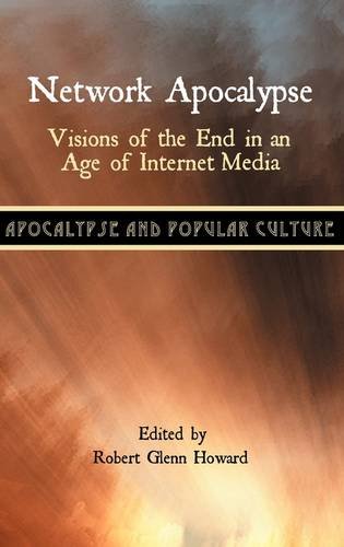 Network Apocalypse: Visions of the End in an Age of Internet Media (Bible and the Modern World)
