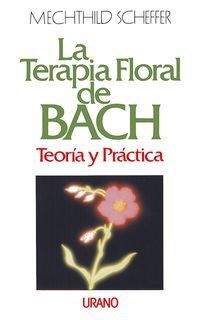 La terapia floral de Bach : teoría (Medicinas complementarias)
