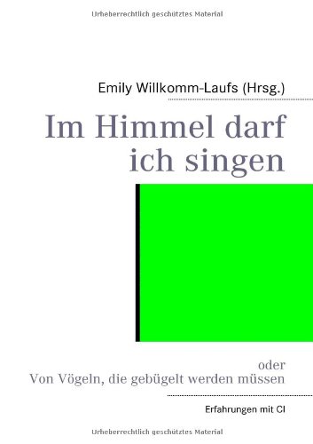 Im Himmel darf ich singen: Von Vögeln, die gebügelt werden müssen