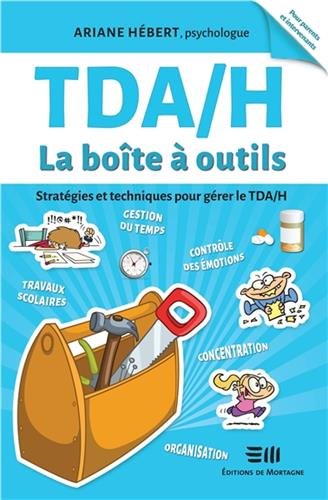 TDAH La boîte à outils Stratégies et techniques pour gérer le TDAH de Ariane Hébert