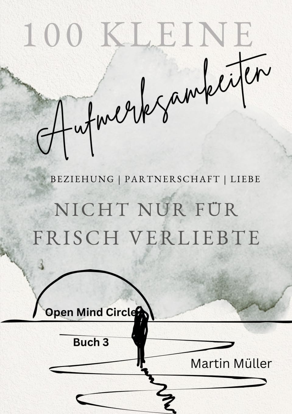100 kleine Aufmerksamkeiten: Nicht nur für frisch Verliebte (Open Mind Circle: 365 Tage)