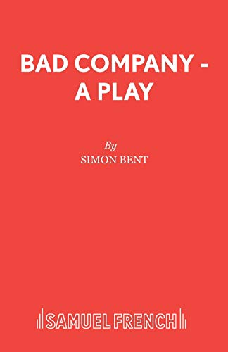 Bad Company - A Play (Acting Edition S.)