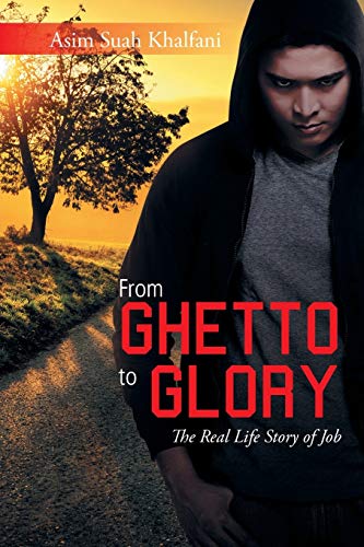 From Ghetto to Glory: The Real Life Story of Job