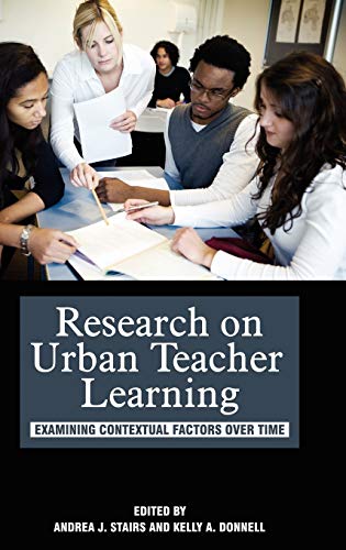 Research on Urban Teacher Learning: Examining Contextual Factors Over Time (Hc)