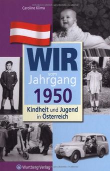 Wir vom Jahrgang 1950 - Kindheit und Jugend in Österreich