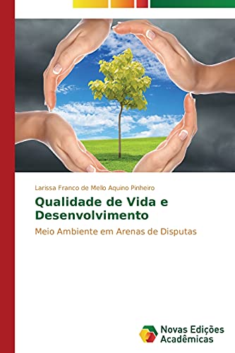 Qualidade de Vida e Desenvolvimento: Meio Ambiente em Arenas de Disputas