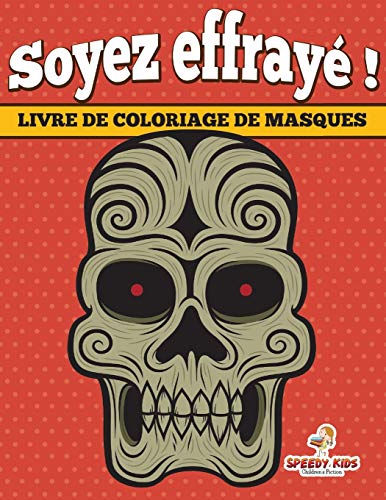 Soyez effrayé ! Livre de coloriage de masques