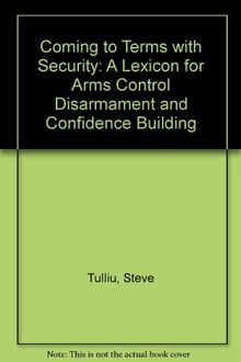 Coming to Terms With Security: A Lexicon for Arms Control Disarmament and Confidence Building