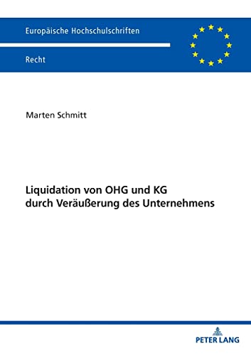Liquidation von OHG und KG durch Veräußerung des Unternehmens: Dissertationsschrift (Europäische Hochschulschriften Recht, Band 6176)