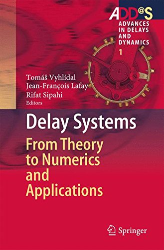 Delay Systems: From Theory to Numerics and Applications (Advances in Delays and Dynamics)
