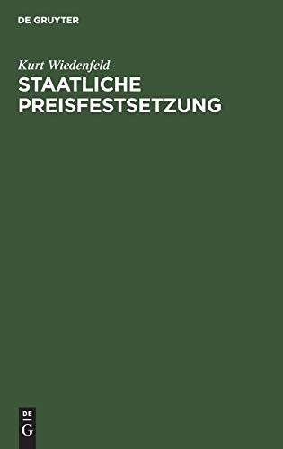Staatliche Preisfestsetzung: Ein Beitrag zur Kriegs-Preispolitik