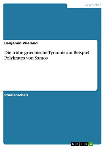 Die frühe griechische Tyrannis am Beispiel Polykrates von Samos