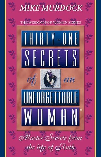 Thirty-One Secrets of an Unforgettable Woman (Wisdom for Women Series)