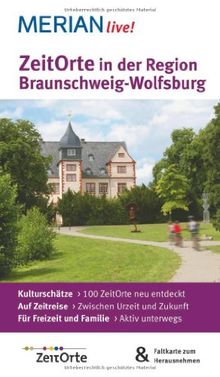 Zeitorte in der Region Braunschweig-Wolfsburg: MERIAN live! - Mit Kartenatlas im Buch und Extra-Karte zum Herausnehmen