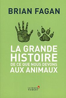 La grande histoire de ce que nous devons aux animaux