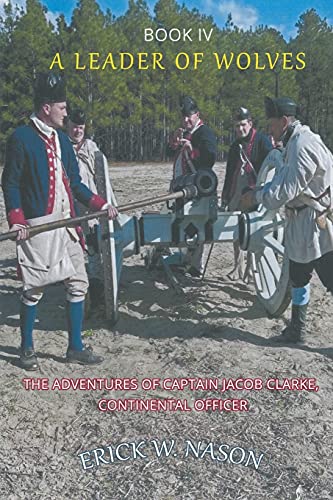 A Leader of Wolves - Book IV - The Adventures of Captain Jacob Clarke, Continental Officer