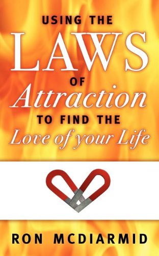 Using the Laws of Attraction: To Find the Love of Your Life