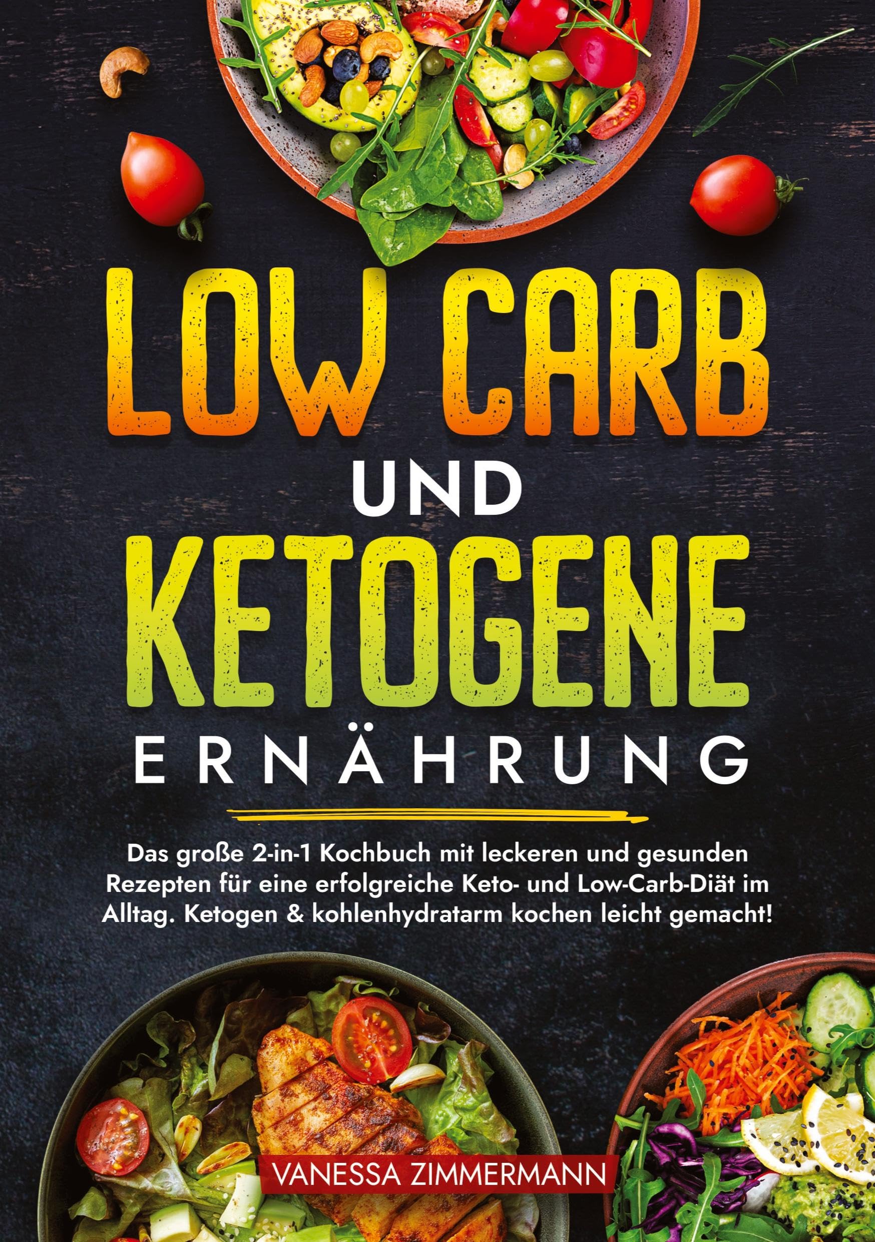 Low Carb und Ketogene Ernährung: Das große 2-in-1 Kochbuch mit leckeren und gesunden Rezepten für eine erfolgreiche Keto- und Low-Carb-Diät im Alltag. Ketogen & kohlenhydratarm kochen leicht gemacht!