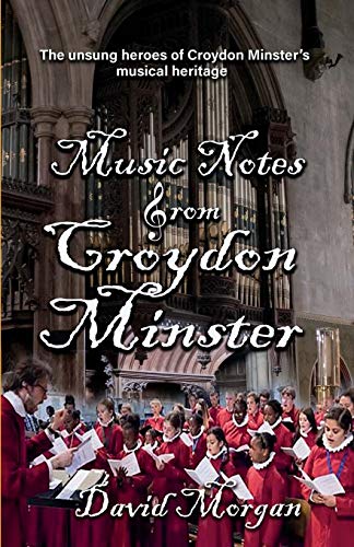 David Morgan Music Notes From Croydon Minster