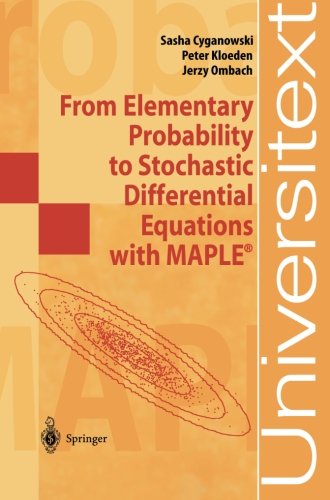 From Elementary Probability to Stochastic Differential Equations with Maple® (Universitext)