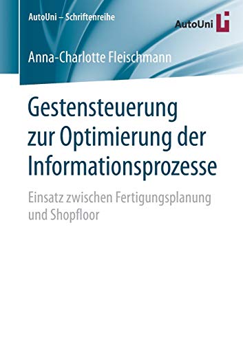 Gestensteuerung zur Optimierung der Informationsprozesse: Einsatz zwischen Fertigungsplanung und Shopfloor (AutoUni – Schriftenreihe, Band 92)