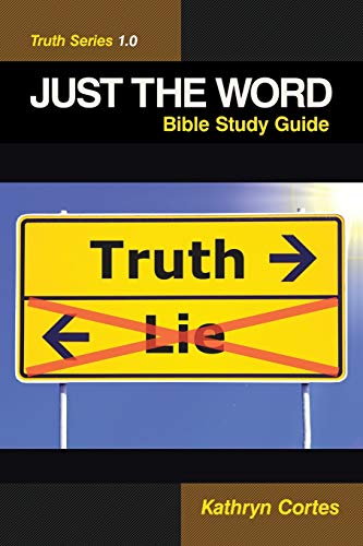Just the Word'Truth Series 1.0: Bible Study Guide