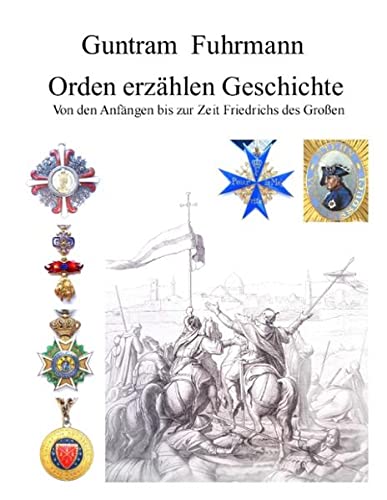 Orden erzählen Geschichte: Von den Anfängen bis zur Zeit Friedrichs des Großen