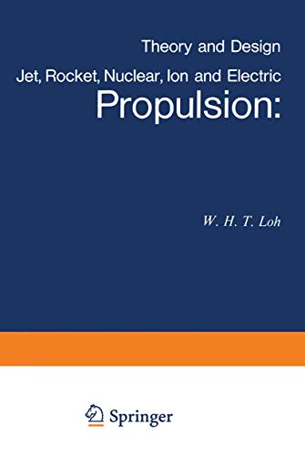 Jet, Rocket, Nuclear, Ion and Electric Propulsion: Theory and Design (Applied Physics and Engineering, 7, Band 7)
