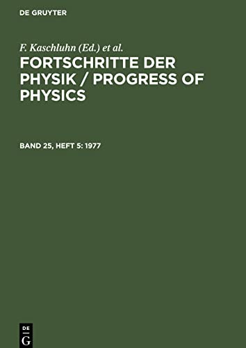 Fortschritte der Physik / Progress of Physics, Band 25, Heft 5, Fortschritte der Physik / Progress of Physics (1977)