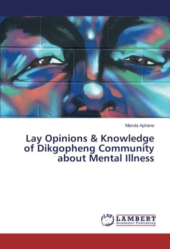 Lay Opinions & Knowledge of Dikgopheng Community about Mental Illness