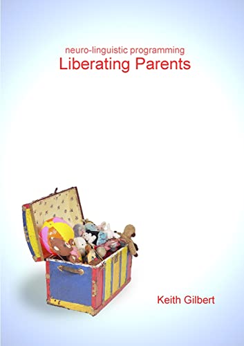 neuro-linguistic programming: Liberating Parents