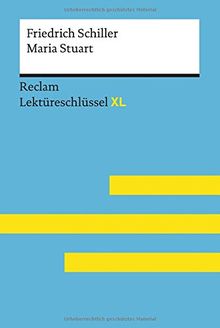 Maria Stuart von Friedrich Schiller: Lektüreschlüssel mit Inhaltsangabe, Interpretation, Prüfungsaufgaben mit Lösungen, Lernglossar. (Reclam Lektüreschlüssel XL)