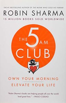 The 5 AM Club: Own Your Morning. Elevate Your Life.