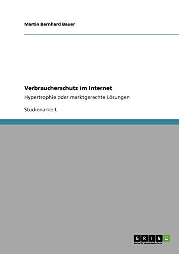 Verbraucherschutz im Internet: Hypertrophie oder marktgerechte Lösungen
